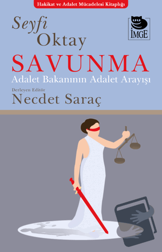 Savunma - Adalet Bakanının Adalet Anlayışı - Seyfi Oktay - İmge Kitabe