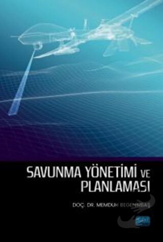 Savunma Yönetimi ve Planlaması - Memduh Begenirbaş - Nobel Akademik Ya