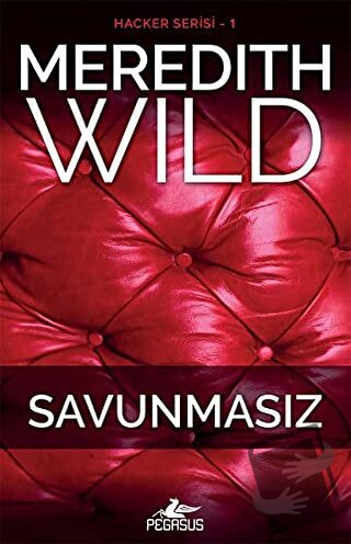 Savunmasız: Hacker Serisi 1. Kitap - Meredith Wild - Pegasus Yayınları