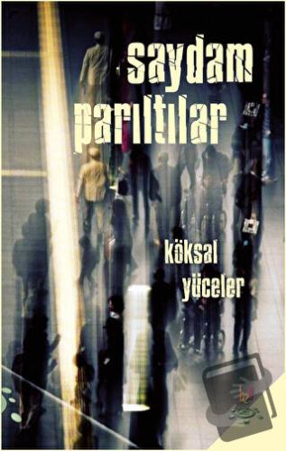 Saydam Parıltılar - Köksal Yüceler - h2o Kitap - Fiyatı - Yorumları - 