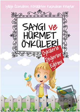 Saygı ve Hürmet Öyküleri - Saide Nur Dikmen - Uğurböceği Yayınları - F