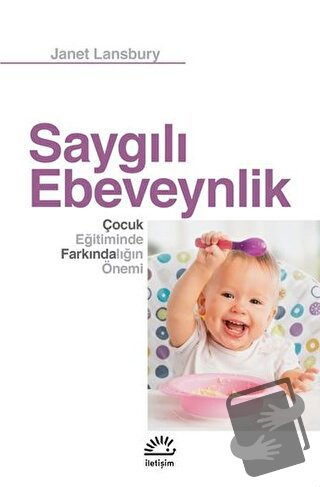 Saygılı Ebeveynlik - Janet Lansbury - İletişim Yayınevi - Fiyatı - Yor