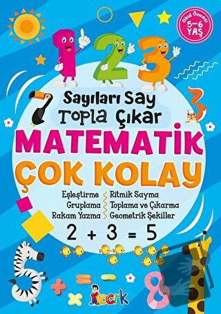 Sayıları Say, Topla, Çıkar, Matematik Çok Kolay / Bıcırık - Kolektif -