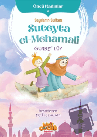 Sayıların Sultanı Suteyta el-Mehamali - Öncü Kadınlar 5 - Gurbet Lüy -