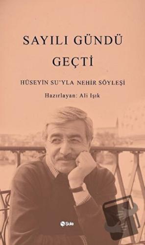 Sayılı Gündü Geçti - Hüseyin Su - Şule Yayınları - Fiyatı - Yorumları 