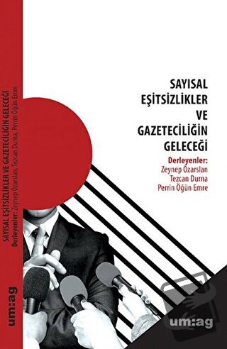 Sayısal Eşitsizlikler ve Gazeteciliğin Geleceği - Perrin Öğün Emre - u