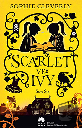 Scarlet ve Ivy 6 - Son Sır - Sophie Cleverly - Eksik Parça Yayınları -