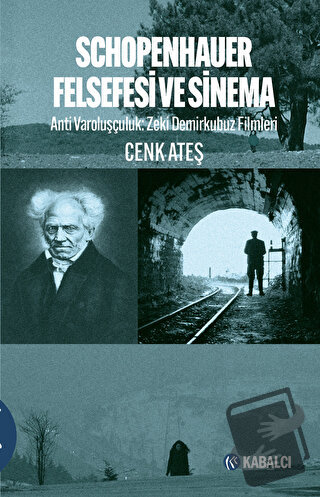 Schopenhauer Felsefesi ve Sinema - Anti Varoluşçuluk: Zeki Demirkubuz 