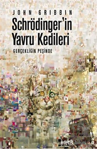 Schrödinger’in Yavru Kedileri - John Gribbin - Metis Yayınları - Fiyat