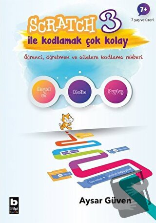 Scratch 3 İle Kodlamak Çok Kolay - Aysar Güven - Bilgi Yayınevi - Fiya