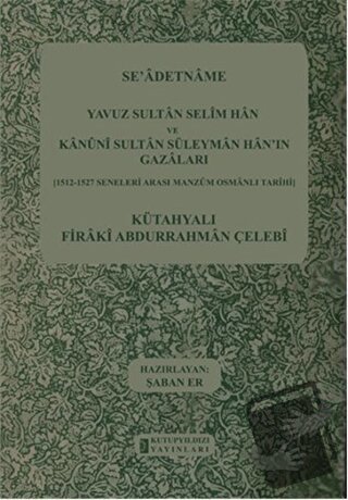 Se'adetname - Yavuz Sultan Selim Han ve Kanuni Sultan Süleyman Han'ın 