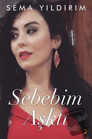 Sebebim Aşktı - Sema Yıldırım - Cinius Yayınları - Fiyatı - Yorumları 