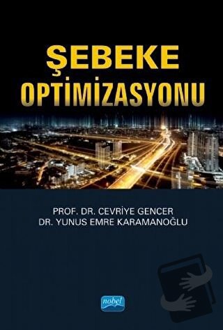 Şebeke Optimizasyonu - Cevriye Gencer - Nobel Akademik Yayıncılık - Fi