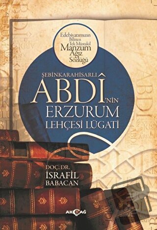 Şebinkarahisarlı Abdi'nin Erzurum Lehçesi Lügatı - İsrafil Babacan - A