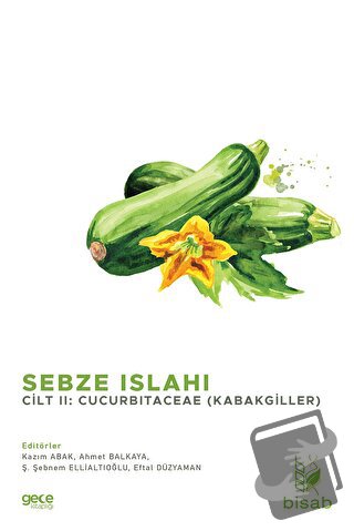 Sebze Islahı Cilt 2: Cucurbitaceae (Kabakgiller) - Ahmet Balkaya - Gec