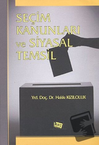 Seçim Kanunları ve Siyasal Temsil - Hakkı Kızıloluk - Anı Yayıncılık -