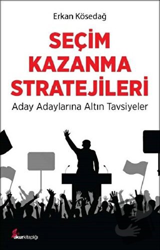 Seçim Kazanma Stratejileri - Erkan Kösedağ - Okur Kitaplığı - Fiyatı -