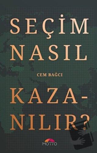 Seçim Nasıl Kazanılır? - Cem Bağcı - Motto Yayınları - Fiyatı - Yoruml