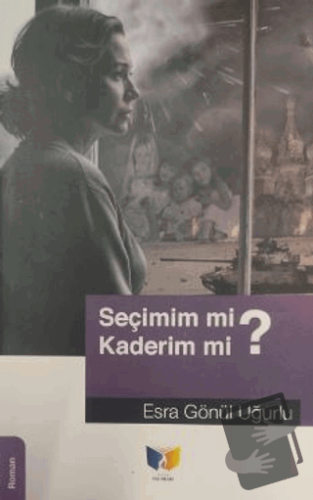 Seçimim mi? Kaderim mi? - Esra Gönül Uğurlu - Ateş Yayınları - Fiyatı 