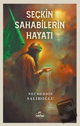 Seçkin Sahabilerin Hayatı - Necmeddin Salihoğlu - Ravza Yayınları - Fi