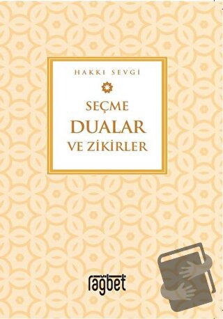 Seçme Dualar ve Zikirler - Hakkı Sevgi - Rağbet Yayınları - Fiyatı - Y