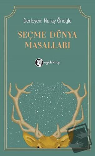 Seçme Dünya Masalları - Nuray Önoğlu - Aylak Kitap - Fiyatı - Yorumlar