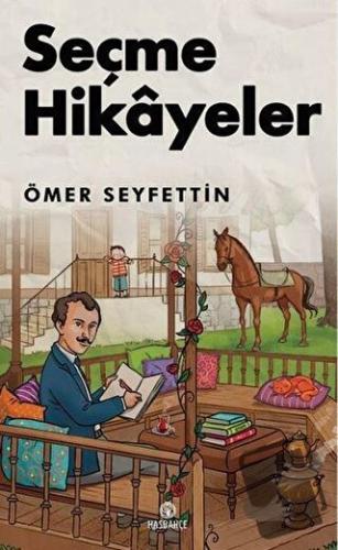 Seçme Hikayeler - Ömer Seyfettin - Hasbahçe - Fiyatı - Yorumları - Sat