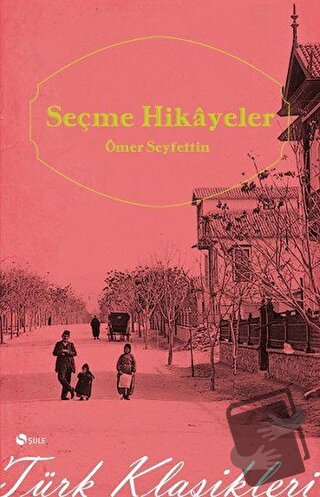 Seçme Hikayeler - Ömer Seyfettin - Şule Yayınları - Fiyatı - Yorumları