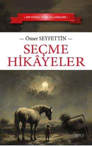 Seçme Hikayeler - Ömer Seyfettin - Gece Kitaplığı - Fiyatı - Yorumları