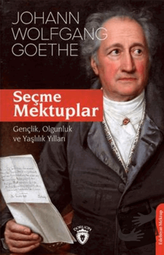 Seçme Mektuplar Gençlik, Olgunluk Ve Yaşlılık Yılları - Johann Wolfgan