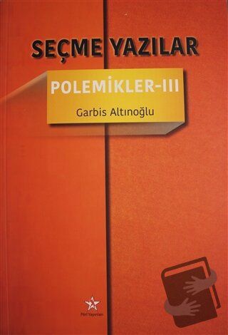 Seçme Yazılar - Polemikler 3 - Garbis Altınoğlu - Peri Yayınları - Fiy