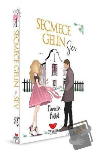 Seçmece Gelin Sev - Nurselin Bülbül - Efsus Yayınları - Fiyatı - Yorum