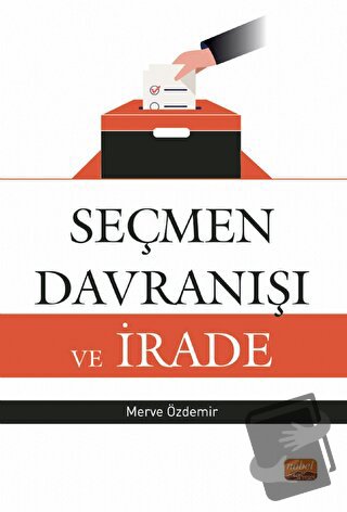 Seçmen Davranışı ve İrade - Merve Özdemir - Nobel Bilimsel Eserler - F