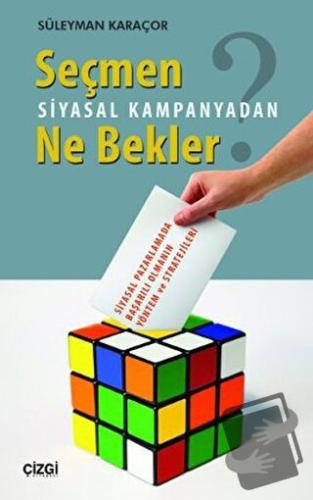 Seçmen Siyasal Kampanyadan Ne Bekler - Süleyman Karaçor - Çizgi Kitabe