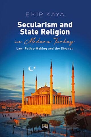 Secularism and State Religion in Modern Turkey - Emir Kaya - Eski Yeni