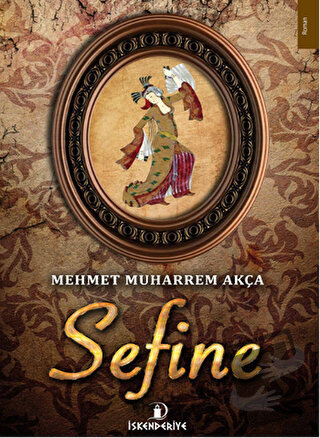 Sefine - Mehmet Muharrem Akça - İskenderiye Yayınları - Fiyatı - Yorum