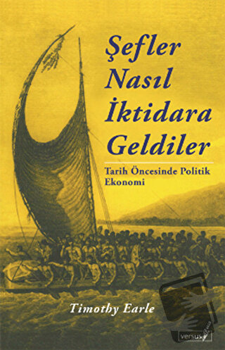 Şefler Nasıl İktidara Geldiler - Timothy Earle - Versus Kitap Yayınlar