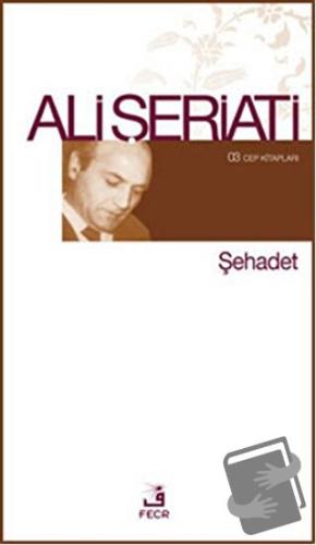 Şehadet (Cep Boy) - Ali Şeriati - Fecr Yayınları - Fiyatı - Yorumları 