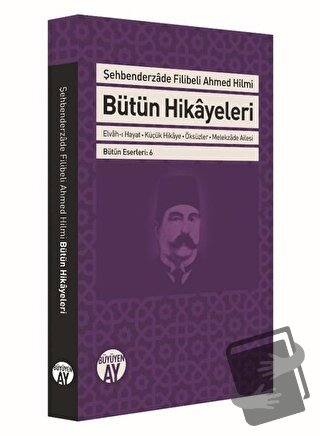 Şehbenderzade Filibeli Ahmed Hilmi Bütün Hikayeleri - Şehbenderzade Fi