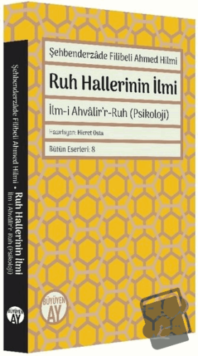 Şehbenderzade Filibeli Ahmed Hilmi - Ruh Hallerinin İlmi - Hicret Osta