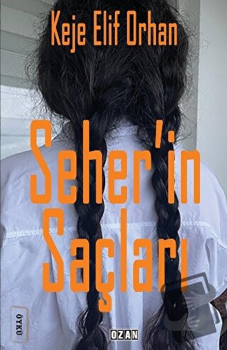 Seher’in Saçları - Keje Elif Orhan - Ozan Yayıncılık - Fiyatı - Yoruml