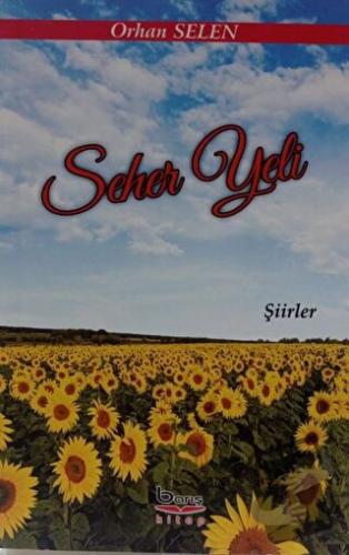 Seher Yeli - Şiirler - Orhan Selen - Barış Kitap - Fiyatı - Yorumları 