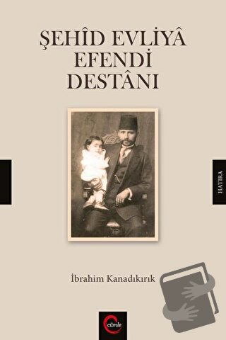 Şehid Evliya Efendi Destanı - İbrahim Kanadıkırık - Cümle Yayınları - 