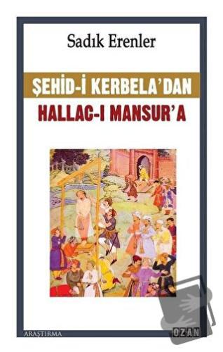 Şehid-i Kerbela’dan Hallac-ı Mansur’a - Sadık Erenler - Ozan Yayıncılı