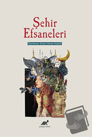 Şehir Efsaneleri - Emine Gürsoy Naskali - Paradigma Akademi Yayınları 