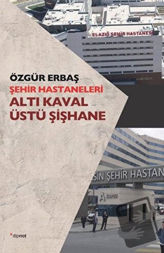 Şehir Hastaneleri - Altı Kaval Üstü Şişhane - Özgür Erbaş - Dipnot Yay