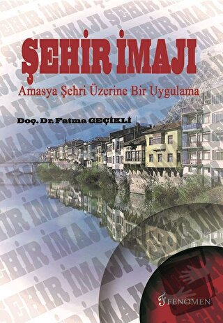 Şehir İmajı - Fatma Geçikli - Fenomen Yayıncılık - Fiyatı - Yorumları 