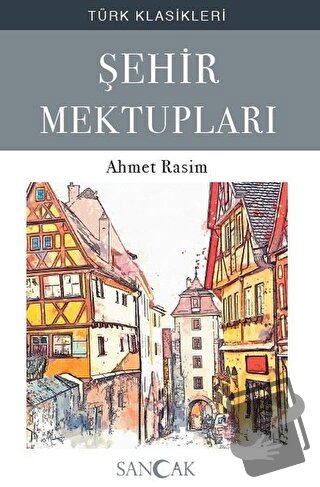 Şehir Mektupları - Ahmet Rasim - Sancak Yayınları - Fiyatı - Yorumları