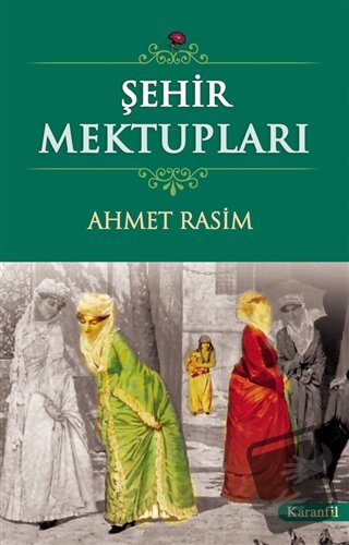 Şehir Mektupları - Ahmet Rasim - Karanfil Yayınları - Fiyatı - Yorumla