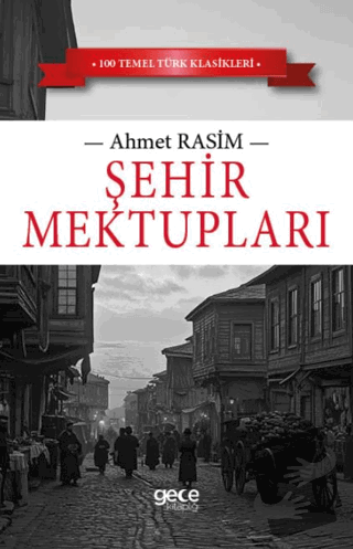 Şehir Mektupları - Ahmet Rasim - Gece Kitaplığı - Fiyatı - Yorumları -